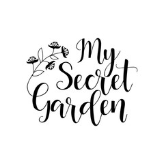Obraz premium My secret garden. lettering. Vector illustration.