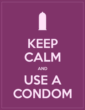 keep calm and use a condom