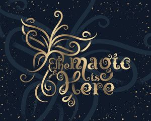 Lettering decorative composition with text quote "The magic is here" with golden shining butterfly drawing