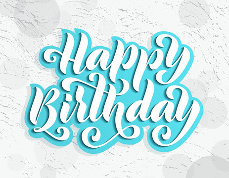 Happy birthday. Hand drawn Lettering card. Modern brush calligraphy Vector illustration. Bright text on background.