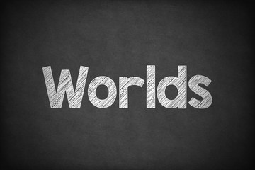 Worlds on Textured Blackboard.