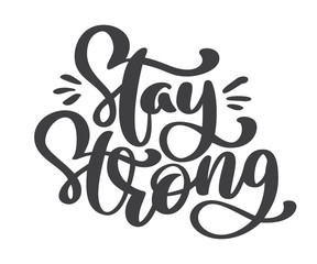 Stay strong text. Vector Hand drawn holiday lettering. Ink illustration. Modern brush calligraphy. Isolated on white background