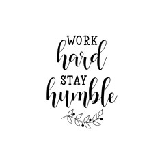 Work hard stay humble lettering. Vector illustration