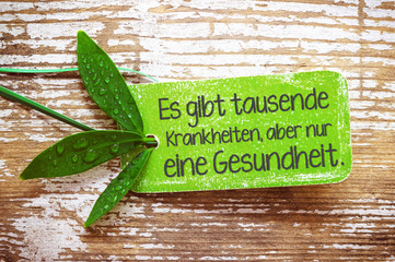 Es gibt tausende Krankheiten, aber nur eine Gesundheit.