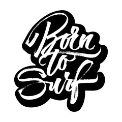 Born to Surf. Sticker. Modern Calligraphy Hand Lettering for Serigraphy Print