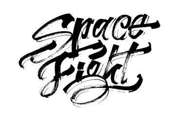 Space Fight. Modern Calligraphy Hand Lettering for Serigraphy Print