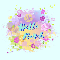 Handwritten lettering Hello March isolated on pastel colors background. Lettering for Warm Season card, art shop, logo, badge, postcard, poster, banner, web. Vector illustration.