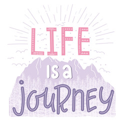 Life is a journey. Hand drawn lettering quote.