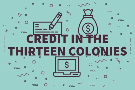 Conceptual Business Illustration With The Words Credit In The Thirteen Colonies