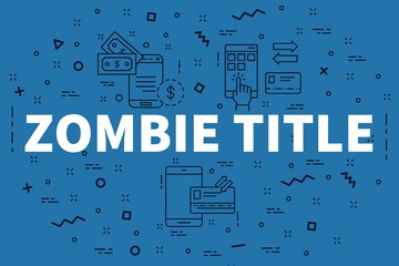 Conceptual business illustration with the words zombie title