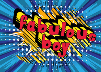 Fabulous Boy - Comic book style phrase on abstract background.