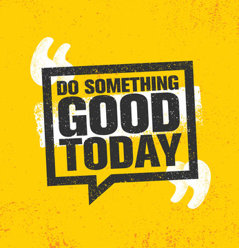 Do Something Good Today. Inspiring Creative Motivation Quote Poster Template. Vector Typography Banner Design Concept