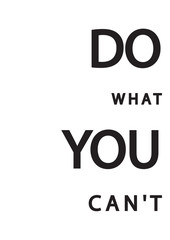 Hand Lettered Do What You Can't. Modern Calligraphy. Handwritten Inspirational Motivational Quote. 