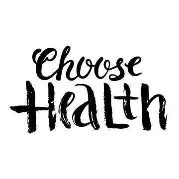 Choose Health Poster With Hand Drawn Lettering, Vector Illustration. Grundge Brush Strokes. World Health Day Phrase.