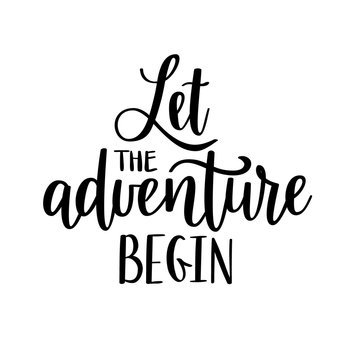 Let the adventure begin vector lettering. Motivational inspirational travel quote.