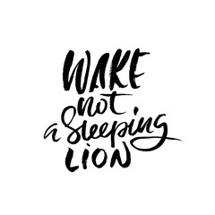 Wake not a sleeping lion. Hand drawn lettering. Vector typography design. Handwritten inscription.
