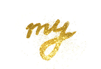 Word My of golden glitter on white background 
