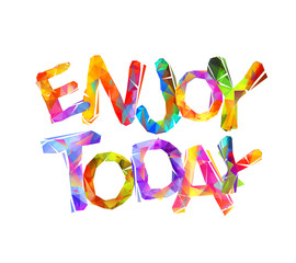 Enjoy today. Vector triangular letters