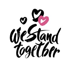 We stand together. Inspirational feminism slogan, brush calligraphy inscription on white background