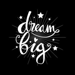 Dream big lettering. Inspirational quote.