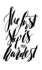 The first step is the hardest. Hand lettering motivation quote for your design 