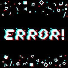 Vector error phrase in pixel art 8 bit style with glitch VHS effect. Three color half-shifted letters. Ocassional pixels and geometric style decor elements. Gaming concept