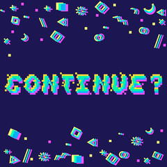 Vector continue phrase in pixel art 8 bit style with glitch VHS effect. Three color half-shifted letters. Ocassional pixels and goemetric style decor elements. Gaming concept