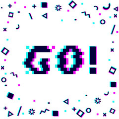 Vector 8bit pixel art colorful motivational banner with phrase go. Glitch VHS effect, geometrical decor elements. White background