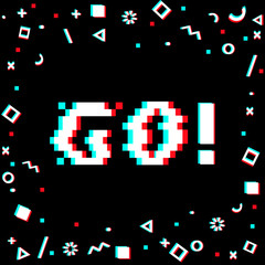 Vector 8bit pixel art colorful motivational banner with phrase go. Glitch VHS effect, geometrical decor elements. Black background