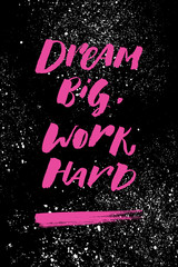 A positive word, calls for action. Dream big work hard phrase for motivation, for a poster, for a printing, T shirts. Lettering. Vector design