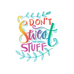 Don't sweat the small stuff lettering