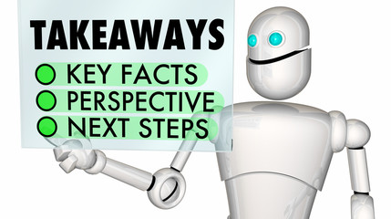 Takeaways Key Facts Perspective Next Steps Robot 3d Illustration