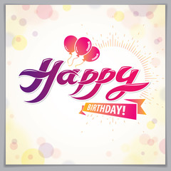 Happy Birthday beautiful greeting card vector design. Includes beautiful lettering and balloons composition placed over blurred circles abstract background