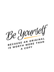 Be Yourself Because An Original Is Worth More Than A Copy typography slogan vector design for t shirt printing, embroidery, apparels, Graphic tee and tee design