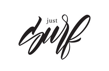 Handwritten brush type lettering of Just Surf on white background.