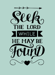 Hand lettering with bible verse Seek he Lord while He may be found.