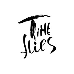 Obraz premium Time flies. Hand drawn dry brush motivational lettering. Ink illustration. Modern calligraphy phrase. Vector illustration.