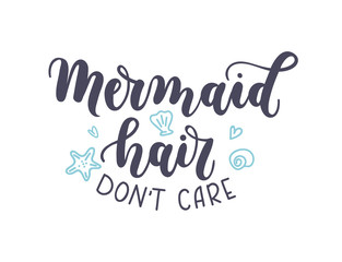 Mermaid hair don't care lettering inscription with seashells isolated on white background. Hand drawn summer calligraphy. Vector illustration.