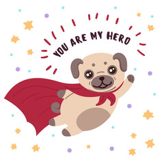 Brown cute dog pug in superhero costume. You are my hero text. Cute animal with extraordinary flying abilities wear mask of a hero and red cloak. Flat vector illustration of pug breed.