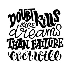 Doubt kills more dreams than failure ever will hand lettering inspirational quote card. Vector template with for poster, t-shirt, greeting card design.