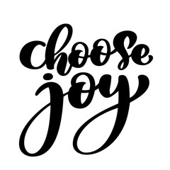 choose joy hand lettering inscription positive quote, motivational and inspirational poster, calligraphy text vector illustration, Isolated on white illustration
