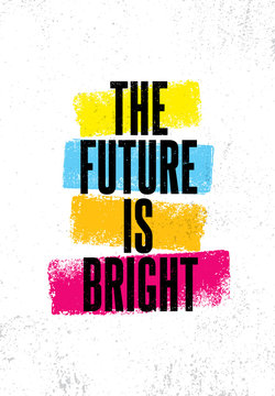 The Future Is Bright. Inspiring Creative Motivation Quote Poster Template. Vector Typography Banner Design Concept