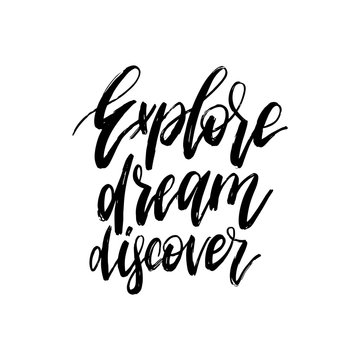 Hand lettering Explore, Dream, Discover. Vector calligraphy illustration for inspirational travel poster, card etc.