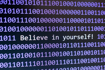 Digital technology Artificial Intelligence concept. Belive in yourself digits on the screen. Programming code abstract background