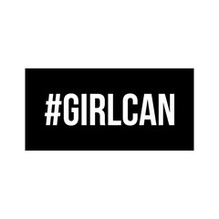 Girls can. Inscription hashtag girl can in black frame isolated on white background Vector Image. It can be used for website design, article, poster, mug, etc.