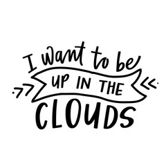 I want to be up in the clouds