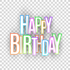 Happy Birthday inscription in multicolored paper letters. Multicolored paper letters on a transparent background. Colorful stroke. Festive graphic element. Vector illustration