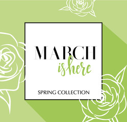 Fototapeta na wymiar Design banner with lettering March is here logo. green Card for spring season with black frame and wthite roses. Promotion offer Spring Collection with spring roses flower decoration. Vector eps10