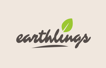 earthlings word or text with green leaf. Handwritten lettering suitable