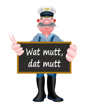 Wat mutt, dat mutt, plattdeutsche Redewendung, Seemann mit Schild, wei&szlig;er Hintergrund